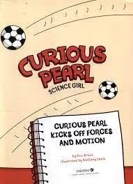 CURIOUS PEARL - Curious Pearl Kicks of Forces and Motions : Science Girl